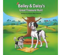 Bailey & Daisy’s Great Treasure Hunt: An Exciting, Heartwarming Adventure for Kids Ages 4-8 (Bailey & Daisy Series)