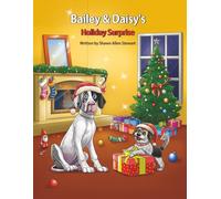 Bailey & Daisy’s Holiday Surprise: A Festive, Heartwarming Holiday Adventure for Kids Ages 4-8 (Bailey & Daisy Series)