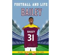 Bailey - Football And Life: Inside the World of True Fans