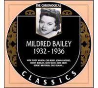 Bailey, Mildred - Mildred Bailey 1932 - 1936: THE CHRONOGICAL CLASSICS