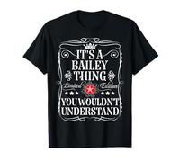Bailey Name Its A Bailey Thing You Wouldn't Understand T-Shirt