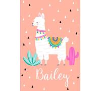 Bailey: Personalized with name - cute notebook for girls women with cute alpaca llama and cactus 6x9 inch. blank lined journal