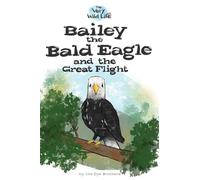 Bailey the Bald Eagle and the Great Flight: 2 (Very Wild Life)