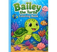 Bailey The Turtle Coloring Book (Little Adventures Coloring Book Series)