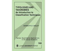 BAILEY: TYPOLOGIES AND TAXONOMIES (PAPER): AN INTRODUCTIONTO CLASSIFICATION TECHNIQUES: An Introduction to Classification Techniques: 102 (Quantitative Applications in the Social Sciences)