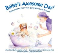 Bailey's Awesome Day!: Bailey Speaks! Book Two: Early Words and Phrases: 2