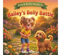 Bailey's Belly Battle: A Time Machine Veggie Adventure for Picky Eaters (Billy and Bailey Books)