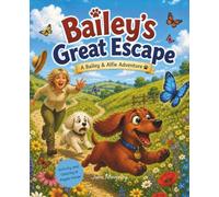 Baileys Great Escape (Bailey's & Alfie's Big Adventures)