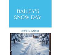 BAILEY'S SNOW DAY (Bailey's Learning Adventures)