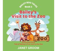 Bailey's Visit to the Zoo: Bailey Boo saves the day when a fire breaks out at the Zoo