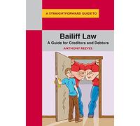 Bailiff Law : A Guide for Creditors and Debtors (Straightforward Guide)