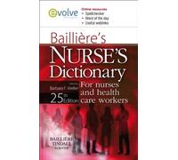 Bailliere's Nurses' Dictionary: for Nurses and Healthcare Workers, 25e by Weller BA MSc RGN RSCN RNT, Barbara F. (2009) Paperback
