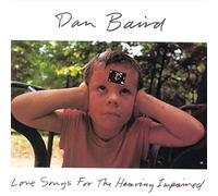 Baird, Dan - Love Songs for the Hearing....