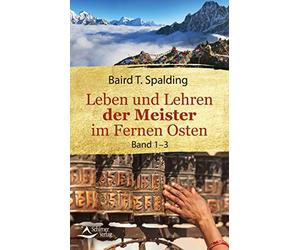 Baird T. Spaldi Leben und Lehren der Meister im Fernen Osten: Band 1 (Paperback)