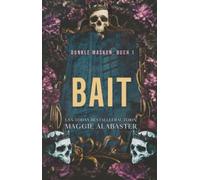 Bait: Blutige Dark Romance mit Mafia-Elementen, geheimen Identitäten und Reverse Harem (Dunkle Masken in Dusk Bay)