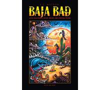 BAJA BAD: GOTHIC NIGHTMARES, DESERT DREAMS, AND SPIRITUAL VISIONS