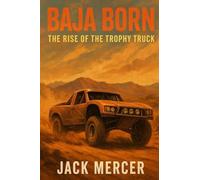 Baja Born: The Rise of the Trophy Truck