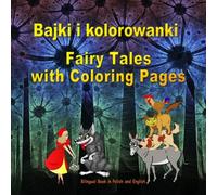 Bajki i kolorowanki. Fairy Tales with Coloring Pages. Bilingual Book in Polish and English: Dual Language Picture Book for KIds (Polish and English Edition)