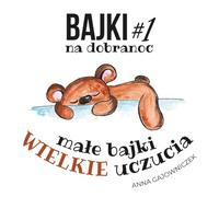 Bajki na Dobranoc #1: małe bajki WIELKIE uczucia (Bajki na Dobranoc InkWanderKids)
