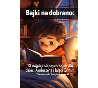 Bajki na dobranoc: bajki po polsku na dobranoc. Wersja z pięknymi rysunkami. Bajki dla dzieci. Bajki na ... znanych bajek Andersena i braci Grimm