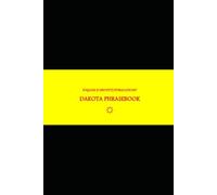 B'ajlom ii Nkotz'i'j Publications' Dakota Phrasebook: Ideal for Traveling to North Dakota and South Dakota