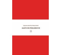 B'ajlom ii Nkotz'i'j Publications' Mapuche Phrasebook: Ideal for Traveling to Chile and Argentina