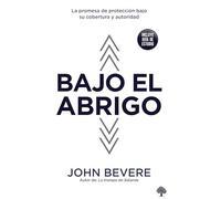 Bajo el abrigo: La Promesa de Protección Bajo Su Cobertura Y Autoridad: La promesa de protección bajo su cobertura y autoridad/ The Promise of Protection Under His Authority