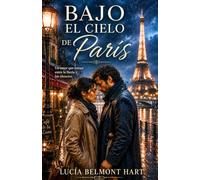 Bajo el cielo de París: Novela romántica contemporánea sobre segundas oportunidades, pérdida y esperanza en las calles de Montmartre (Amores del mundo)