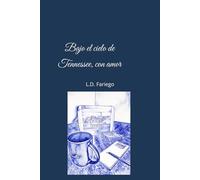 Bajo el cielo de Tennessee, con amor: Cartas de un padre a su hijo sobre el amor, distancia y esperanza