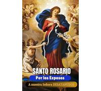BAJO EL MANTO DE MARIA I Santo Rosario por los Esposos: A Nuestra Señora Desatanudos