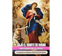 BAJO El MANTO DE MARIA: Santo Rosario Por las Esposas I Nuestra Señora Desatanudos