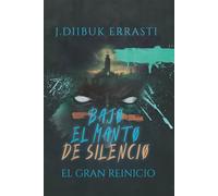 Bajo El Manto De Silencio: El gran Reinicio