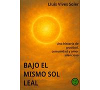 Bajo el mismo sol leal: Una historia de gratitud, comunidad y amor silencioso