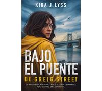 Bajo el puente de Greig Street: Thriller de investigación (Trilogía Ausencias)