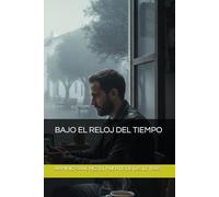 BAJO EL RELOJ DEL TIEMPO