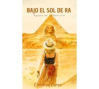Bajo el sol de Ra: Egipto en tu bolsillo