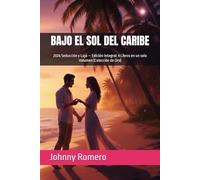 BAJO EL SOL DEL CARIBE: 2026 Seducción y Lujo - Edición Integral: 4 Libros en un solo Volumen (Colección de Oro)