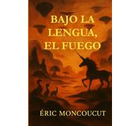 Bajo la lengua, el fuego