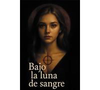 Bajo La Luna De Sangre: Novela romántica de vampiros