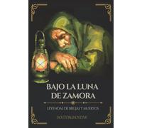 Bajo la luna de Zamora: Leyendas de brujas y muertos