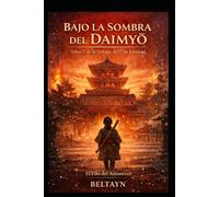 Bajo la sombra del daimyo.: Libro 1 de la Trilogía del Clan Katsuragi.