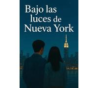 Bajo Las Luces de Nueva York: under the lights of New York