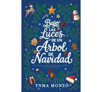 Bajo las luces de un árbol de Navidad: La comedia romántica familiar que endulzará tu pequeño corazón