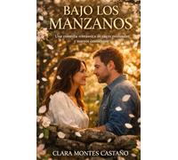 Bajo los manzanos: Una comedia romántica de raíces profundas y nuevos comienzos (Latidos de piedra y sal)