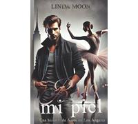 Bajo mi Piel: Bea & Matheo, A Dance Romance (Las Historias de Amor en Los Angeles)