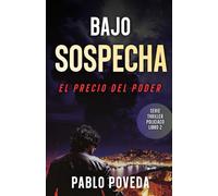 Bajo Sospecha: El Precio Del Poder: Serie Thriller Policíaco: 2 (Bajo Sospecha Thriller Policíaco)