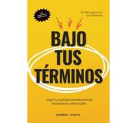 Bajo Tus Términos: Elige tu realidad estableciendo estándares personales