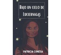 Bajo un cielo de Luciérnagas. Cuentos fáciles de leer.: Fábulas de aventuras para niños y jóvenes en español para practicar la lectura de forma muy divertida. Ideales para la iniciación a la lectura