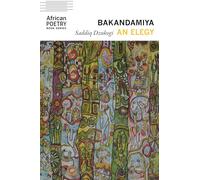 Bakandamiya: An Elegy (African Poetry Book)