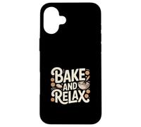 Bake And Relax Funny Home Baking Kitchen Quote Case for iPhone 16 Plus